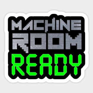 Machine Room Ready Sticker